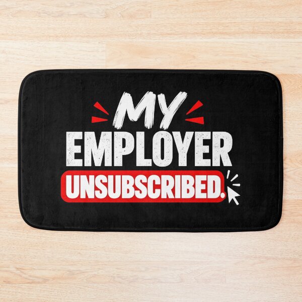 Item preview, MY EMPLOYER UNSUBSCRIBED designed and sold by signshirtz.