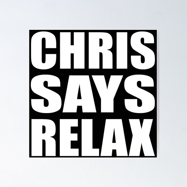 Item preview, Chris Says Relax designed and sold by Normbot2000.