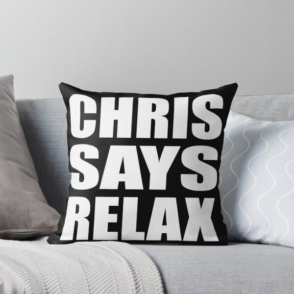 Item preview, Chris Says Relax designed and sold by Normbot2000.