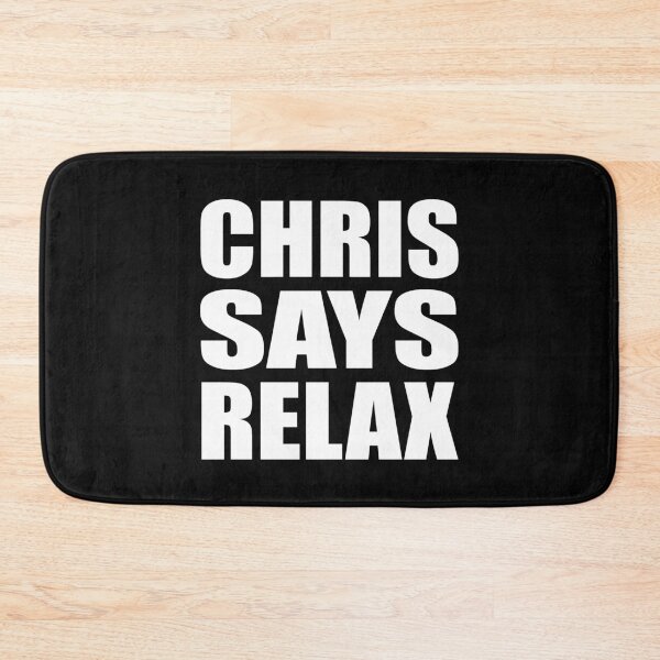 Item preview, Chris Says Relax designed and sold by Normbot2000.