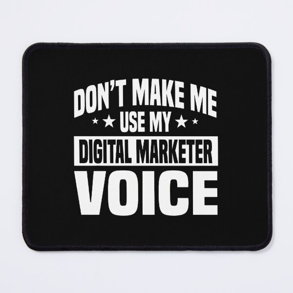 Item preview, Don't Make Me Use My Digital Marketer Voice designed and sold by battinvkandong.