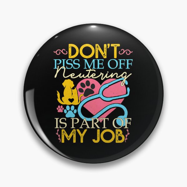 Item preview, Don't Piss Me Off Neutering Job Vet Humor designed and sold by pankecibolay.