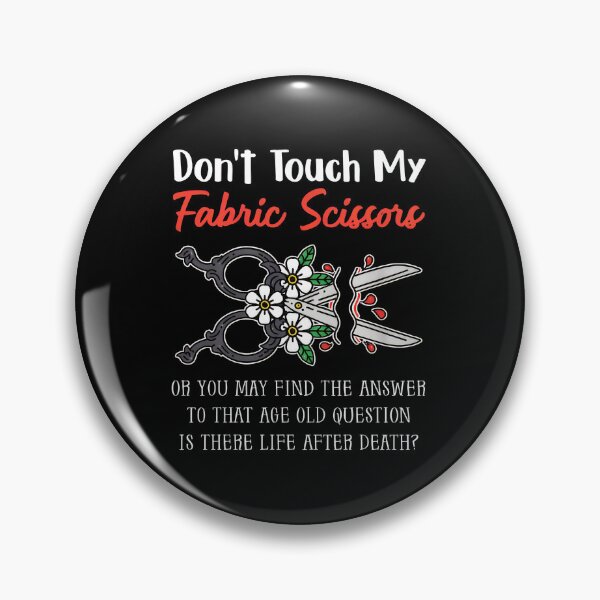 Item preview, Don't Touch My Fabric Scissors Funny Sewing Crafting designed and sold by pankecibolay.
