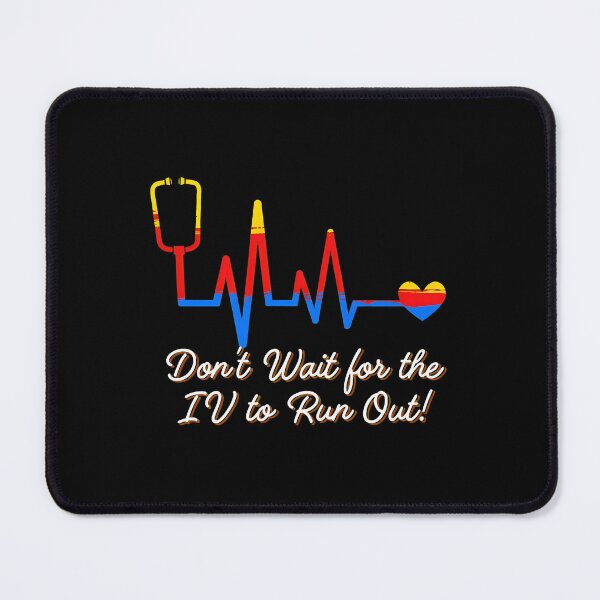Item preview, Don't Wait for IV to Run Out Heartbeat designed and sold by battinvkandong.