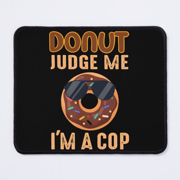 Item preview, Donut Judge Me I'm A Cop Funny Donut Pun Design designed and sold by beamanqekusko.