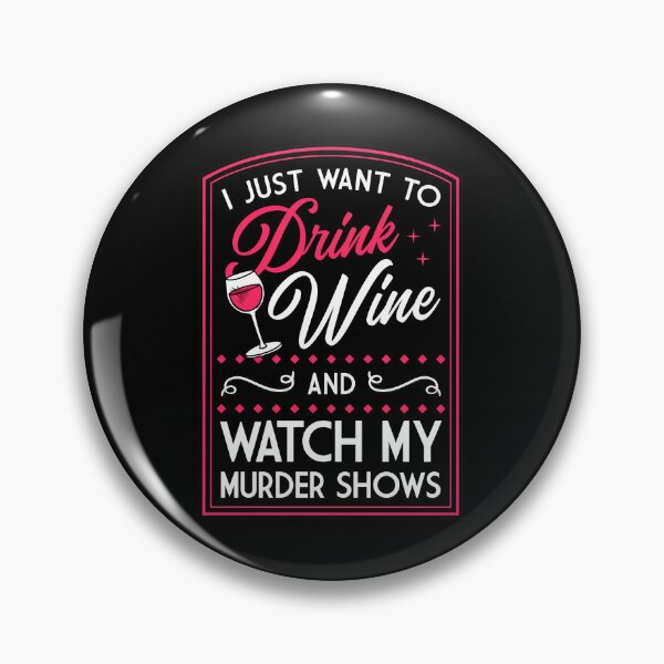 Item preview, Drink Wine Watch Murder Shows Graphic designed and sold by pankecibolay.
