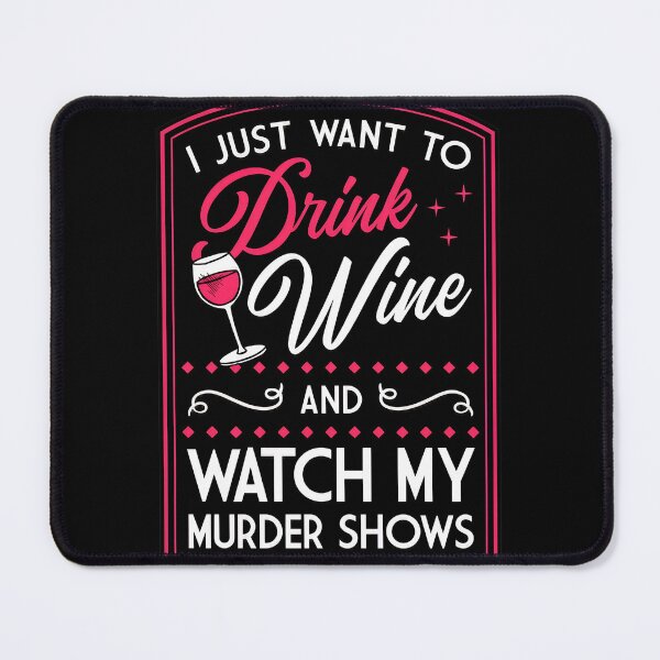 Item preview, Drink Wine Watch Murder Shows Graphic designed and sold by pankecibolay.