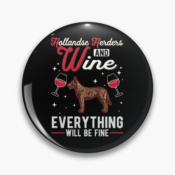 Item preview, Dutch Shepherd Dog and Wine Everything Will Be Fine designed and sold by battinvkandong.