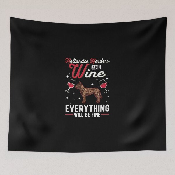 Item preview, Dutch Shepherd Dog and Wine Everything Will Be Fine designed and sold by battinvkandong.