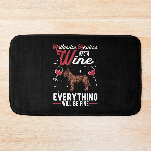Item preview, Dutch Shepherd Dog and Wine Everything Will Be Fine designed and sold by battinvkandong.
