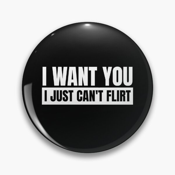 Item preview, i want you i just can't flirt designed and sold by Dondonmart.