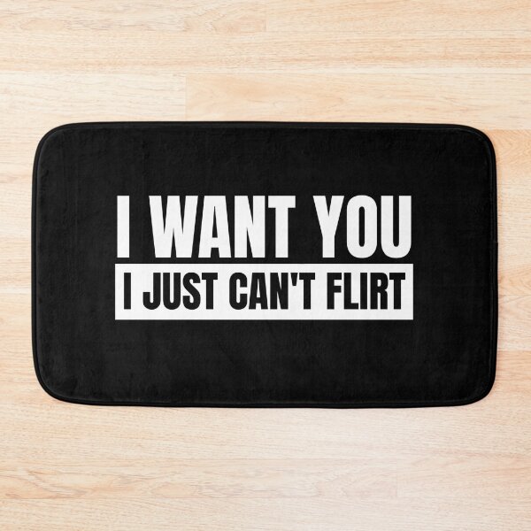 Item preview, i want you i just can't flirt designed and sold by Dondonmart.