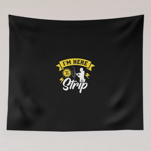 Item preview, Electrician Humor I'm Here To Strip designed and sold by zeunerdzmowrisl.