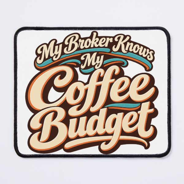 Item preview, My Broker Knows My Coffee Budget Funny Trader Quote designed and sold by VolatilityEdge.