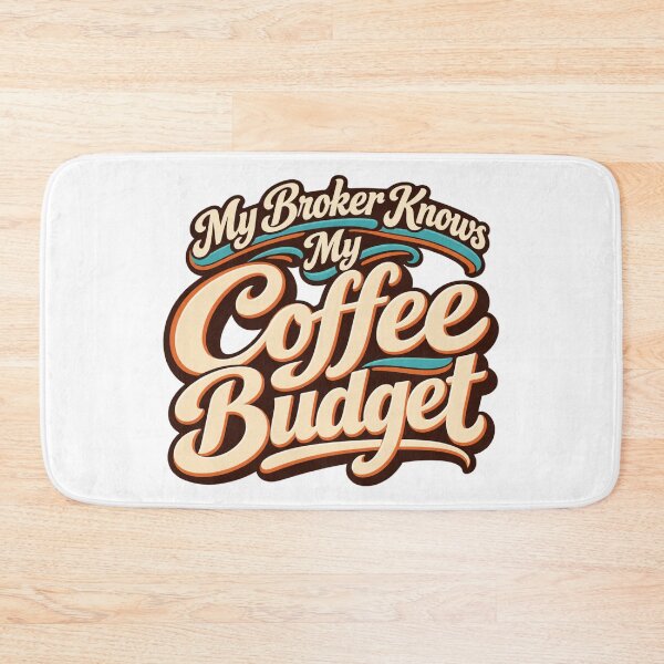 Item preview, My Broker Knows My Coffee Budget Funny Trader Quote designed and sold by VolatilityEdge.