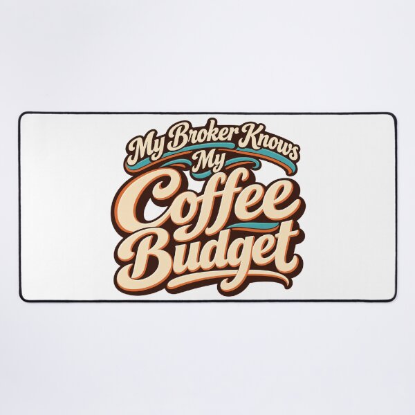 Item preview, My Broker Knows My Coffee Budget Funny Trader Quote designed and sold by VolatilityEdge.