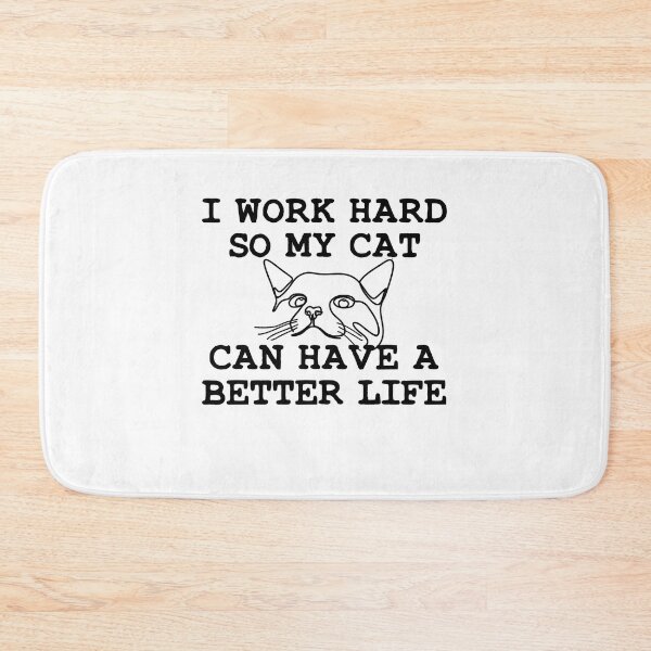 Item preview, I Work Hard so my Cat can Have a Better Life designed and sold by aponwao.