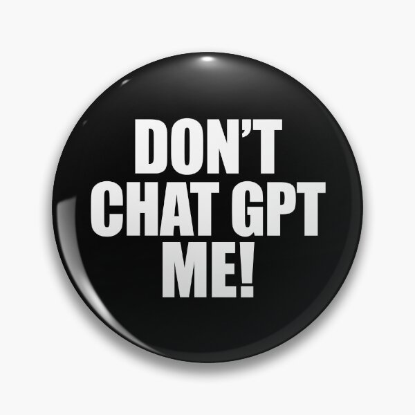 Item preview, Don't Chat GPT Me - Bold Sarcastic AI Statement designed and sold by ModdiesColors.