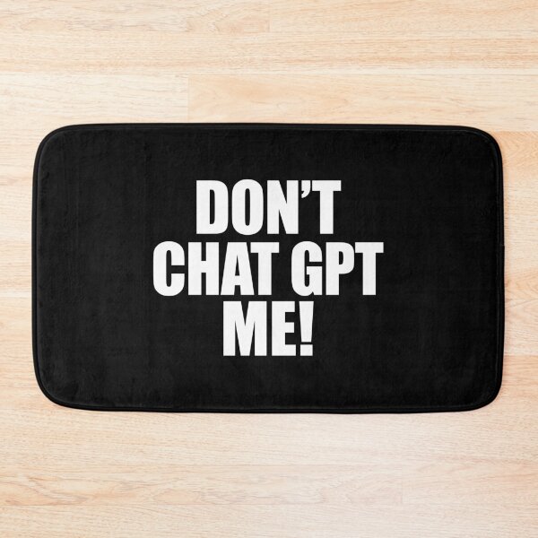 Item preview, Don't Chat GPT Me - Bold Sarcastic AI Statement designed and sold by ModdiesColors.