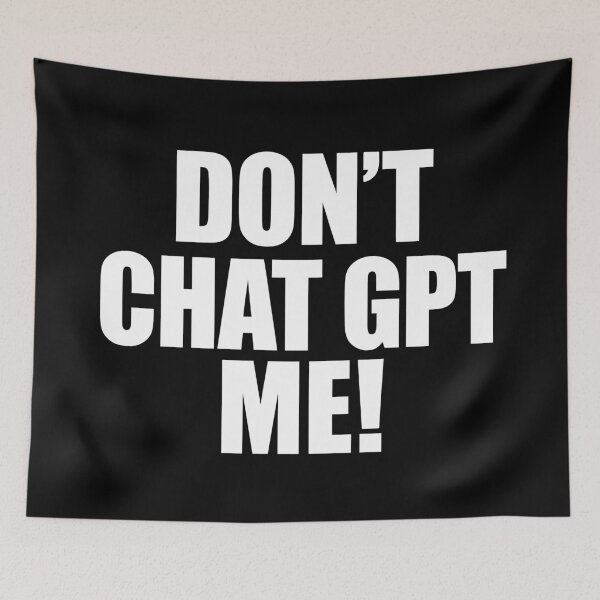 Item preview, Don't Chat GPT Me - Bold Sarcastic AI Statement designed and sold by ModdiesColors.