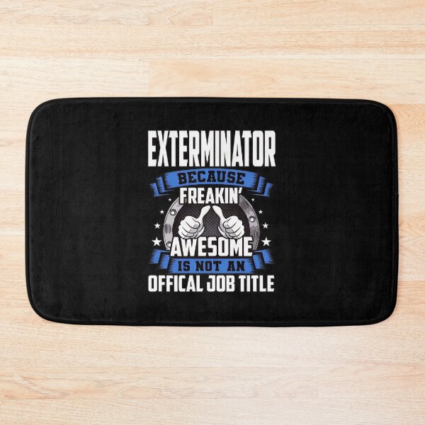 Item preview, Exterminator Because Freakin' Awesome Is Not Official Job Title designed and sold by hudmondvnilan.