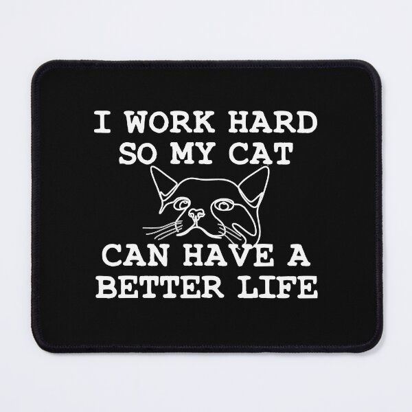 Item preview, I Work Hard so my Cat can Have a Better Life designed and sold by aponwao.
