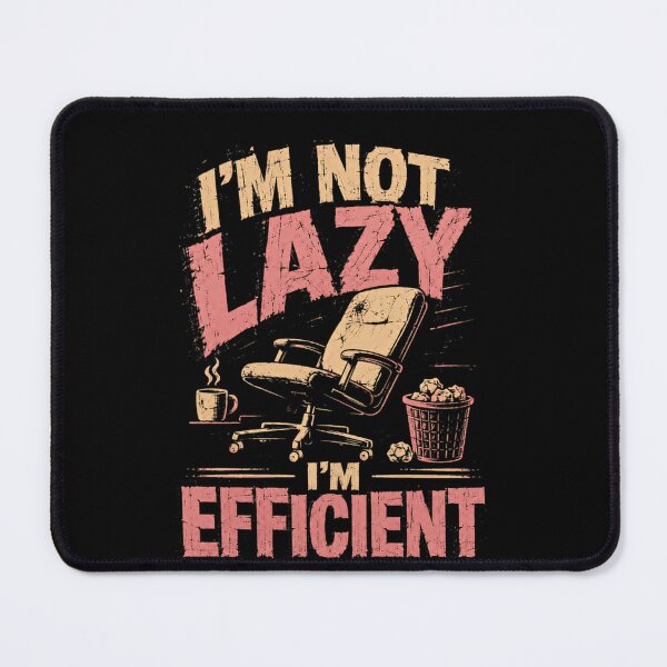 Item preview, I'm Not Lazy I'm Efficient Funny Office Worker Desk Job Humor Procrastination designed and sold by RetroMini2026.