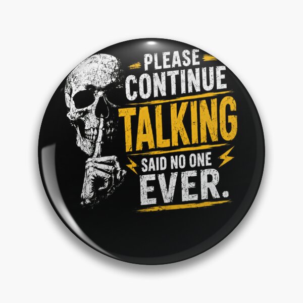 Item preview, Please Continue Talking Said No One Ever Sarcastic Introvert Humor designed and sold by HumansStuck12.