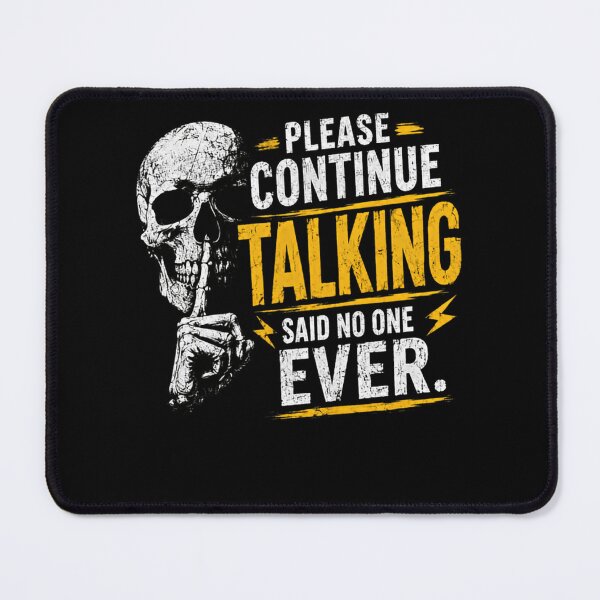 Item preview, Please Continue Talking Said No One Ever Sarcastic Introvert Humor designed and sold by HumansStuck12.