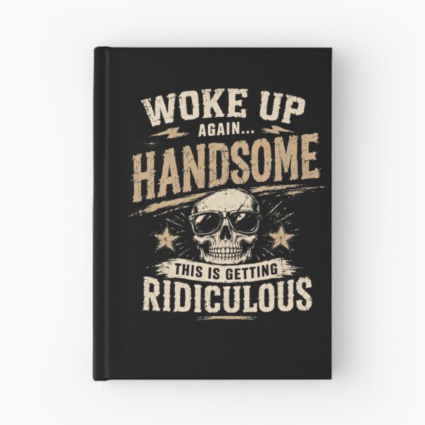 Item preview, Woke Up Again Handsome This Is Getting Ridiculous Funny Guy Confident Man Humor designed and sold by RetroMini2026.