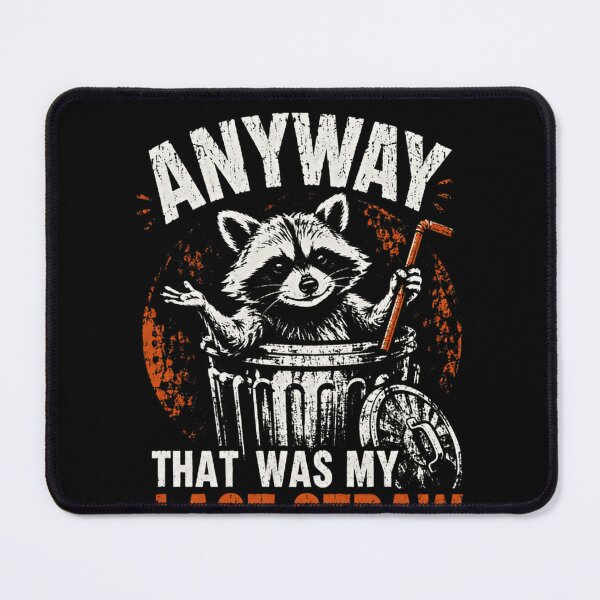Item preview, Anyway That Was My Last Straw Raccoon Sarcasm Humor designed and sold by HumansStuck12.