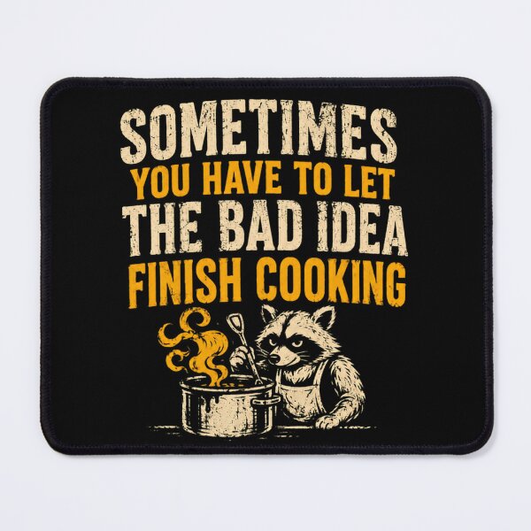 Item preview, Sometimes You Have To Let The Bad Idea Finish Cooking Raccoon Chef Humor Home Cook designed and sold by HumansStuck12.