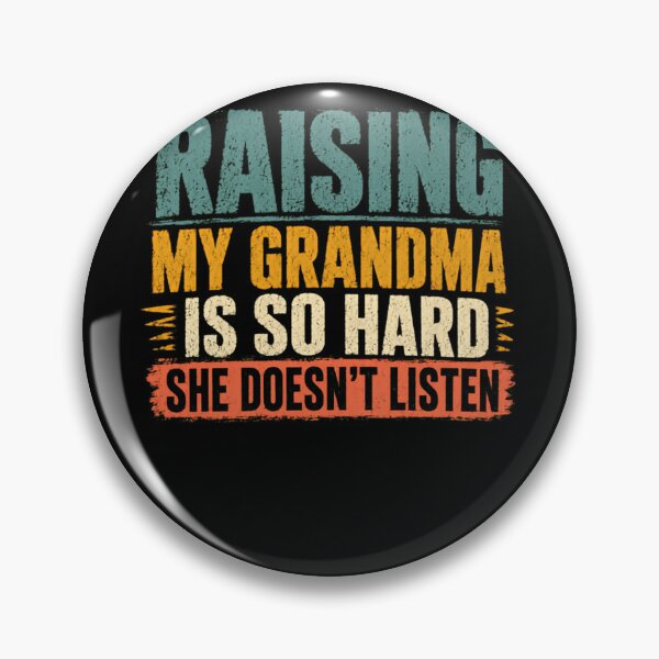 Item preview, Raising My Grandma Is So Hard She Doesn't Listen Grandparent Humor Grandchildren Family Gift designed and sold by HumansStuck12.
