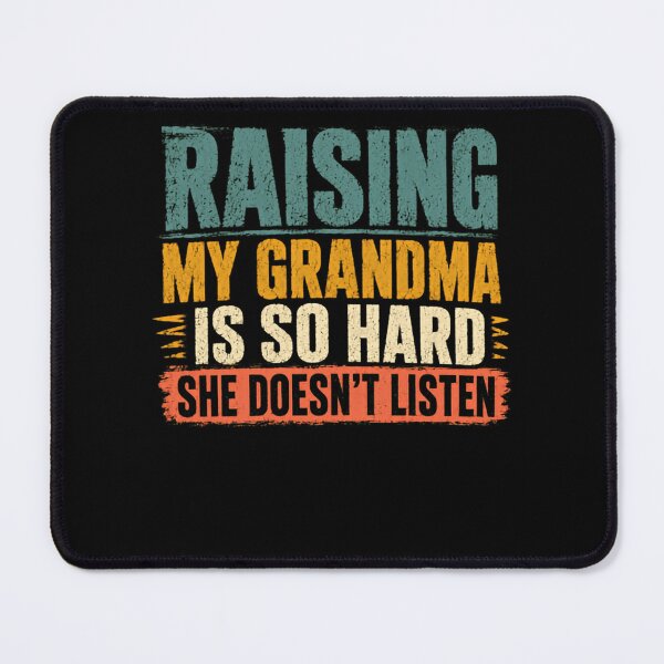 Item preview, Raising My Grandma Is So Hard She Doesn't Listen Grandparent Humor Grandchildren Family Gift designed and sold by HumansStuck12.