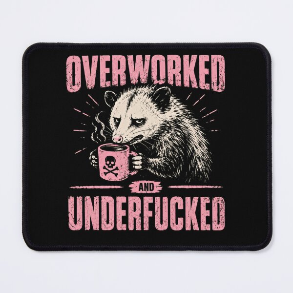 Item preview, Overworked And Underfucked Opossum Tired Exhausted Humor designed and sold by HumansStuck12.