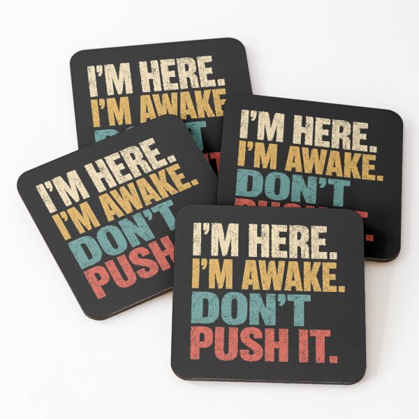 Item preview, I'm Here. I'm Awake. Don't Push It. Sarcastic Grumpy Introvert Humor Quote designed and sold by HumansStuck12.