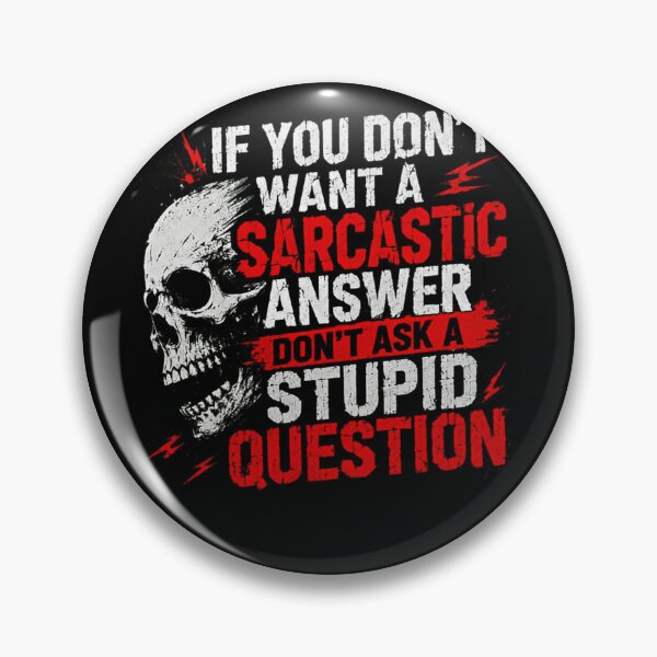 Item preview, If You Don't Want A Sarcastic Answer Don't Ask A Stupid Question Sarcasm Humor Witty Personality designed and sold by HumansStuck12.