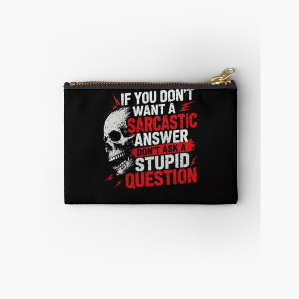 Item preview, If You Don't Want A Sarcastic Answer Don't Ask A Stupid Question Sarcasm Humor Witty Personality designed and sold by HumansStuck12.