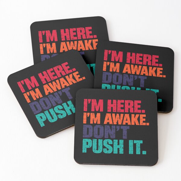 Item preview, I'm Here. I'm Awake. Don't Push It. Grumpy Morning Person Sarcastic Introvert Humor designed and sold by HumansStuck12.