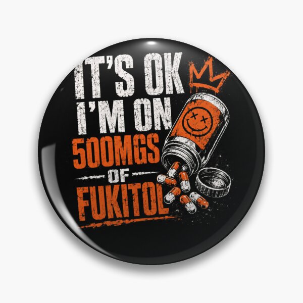 Item preview, It's Ok I'm On 500Mgs Of Fukitol Sarcastic Adult Humor Stress Relief designed and sold by HumansStuck12.