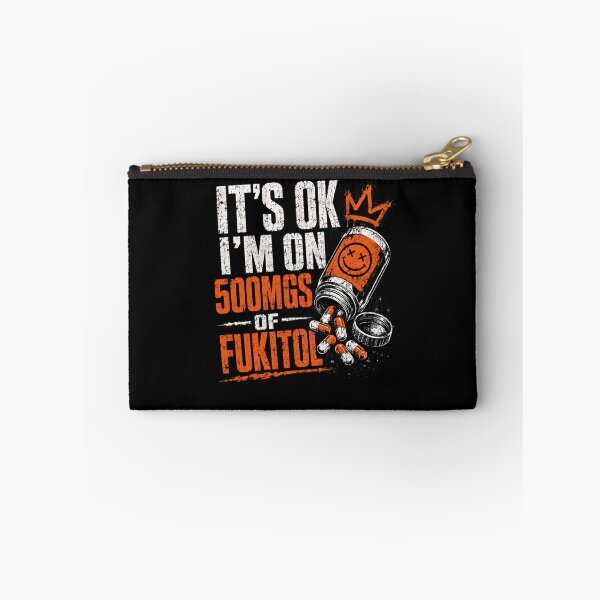 Item preview, It's Ok I'm On 500Mgs Of Fukitol Sarcastic Adult Humor Stress Relief designed and sold by HumansStuck12.