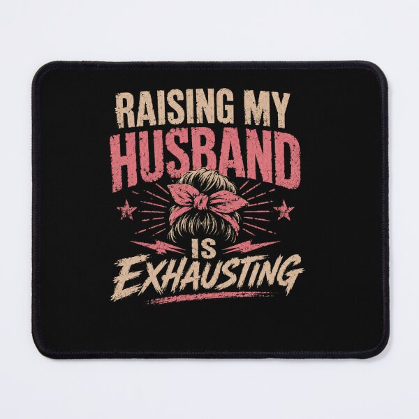 Item preview, Raising My Husband Is Exhausting Funny Wife Married Life Humor designed and sold by RetroMini2026.