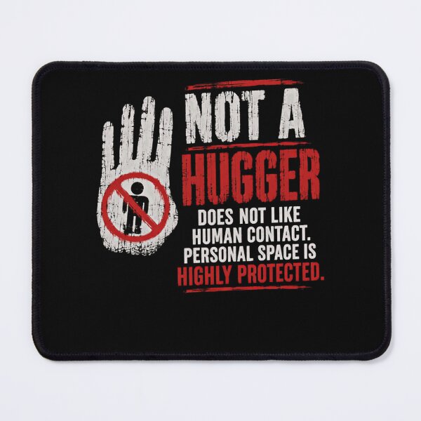 Item preview, Not A Hugger Does Not Like Human Contact. Personal Space Is Highly Protected. Introvert Anti-Social Boundary designed and sold by HumansStuck12.