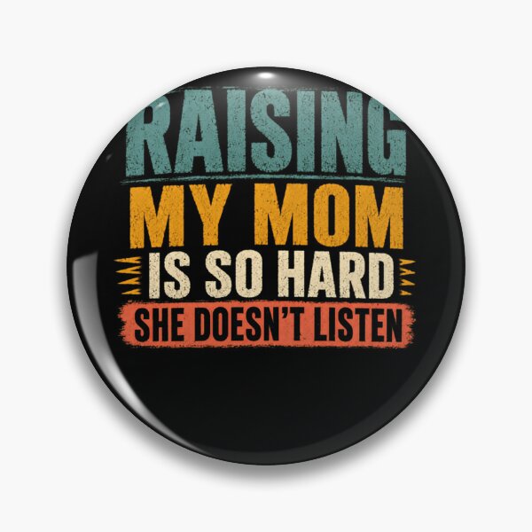 Item preview, Raising My Mom Is So Hard She Doesn't Listen Funny Parent Mother Child Humor Gift designed and sold by HumansStuck12.