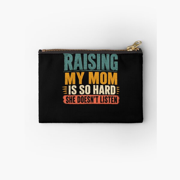 Item preview, Raising My Mom Is So Hard She Doesn't Listen Funny Parent Mother Child Humor Gift designed and sold by HumansStuck12.
