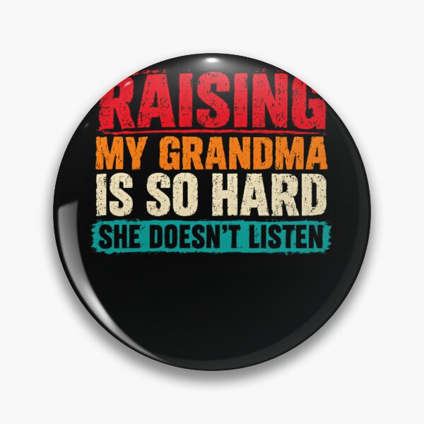 Item preview, Raising My Grandma Is So Hard She Doesn't Listen Grandchild Humor Grandparent designed and sold by HumansStuck12.