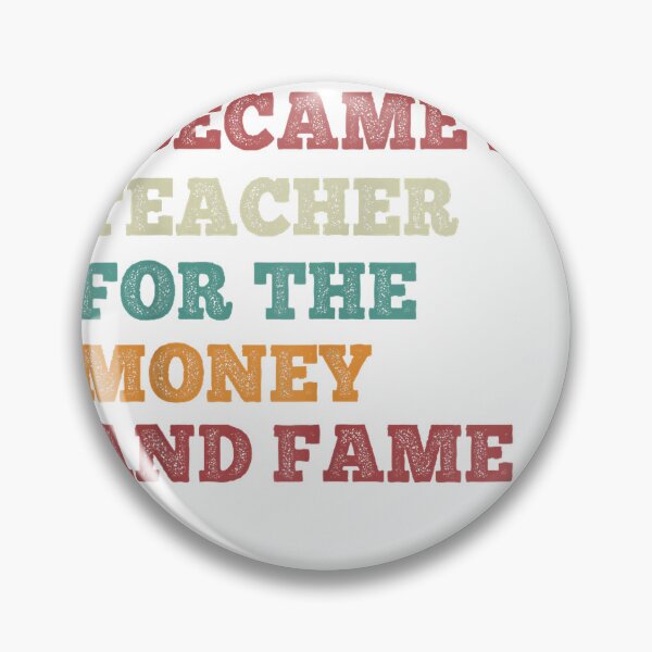 Item preview, I Became A Teacher For The Money And Fame Vintage Teachers T-Shirt designed and sold by gidget-gadget.