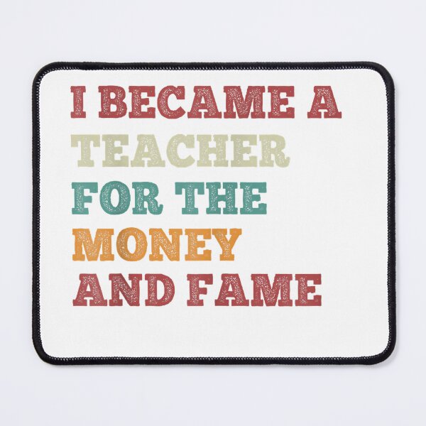 Item preview, I Became A Teacher For The Money And Fame Vintage Teachers T-Shirt designed and sold by gidget-gadget.