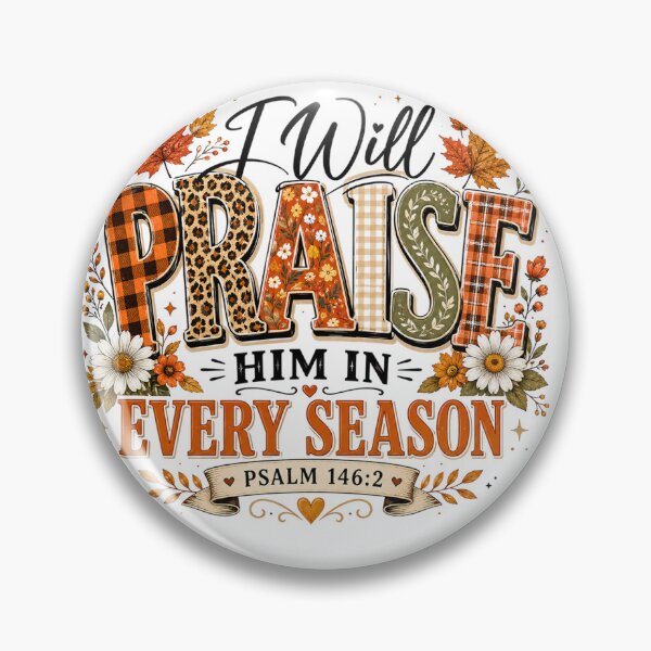 Item preview, I will praise Him in every season! designed and sold by fribabywonder.
