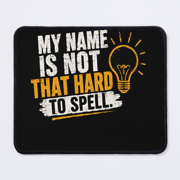 Item preview, My Name Is Not That Hard To Spell Funny Name Misspelling Humor designed and sold by JonesFlora2025.